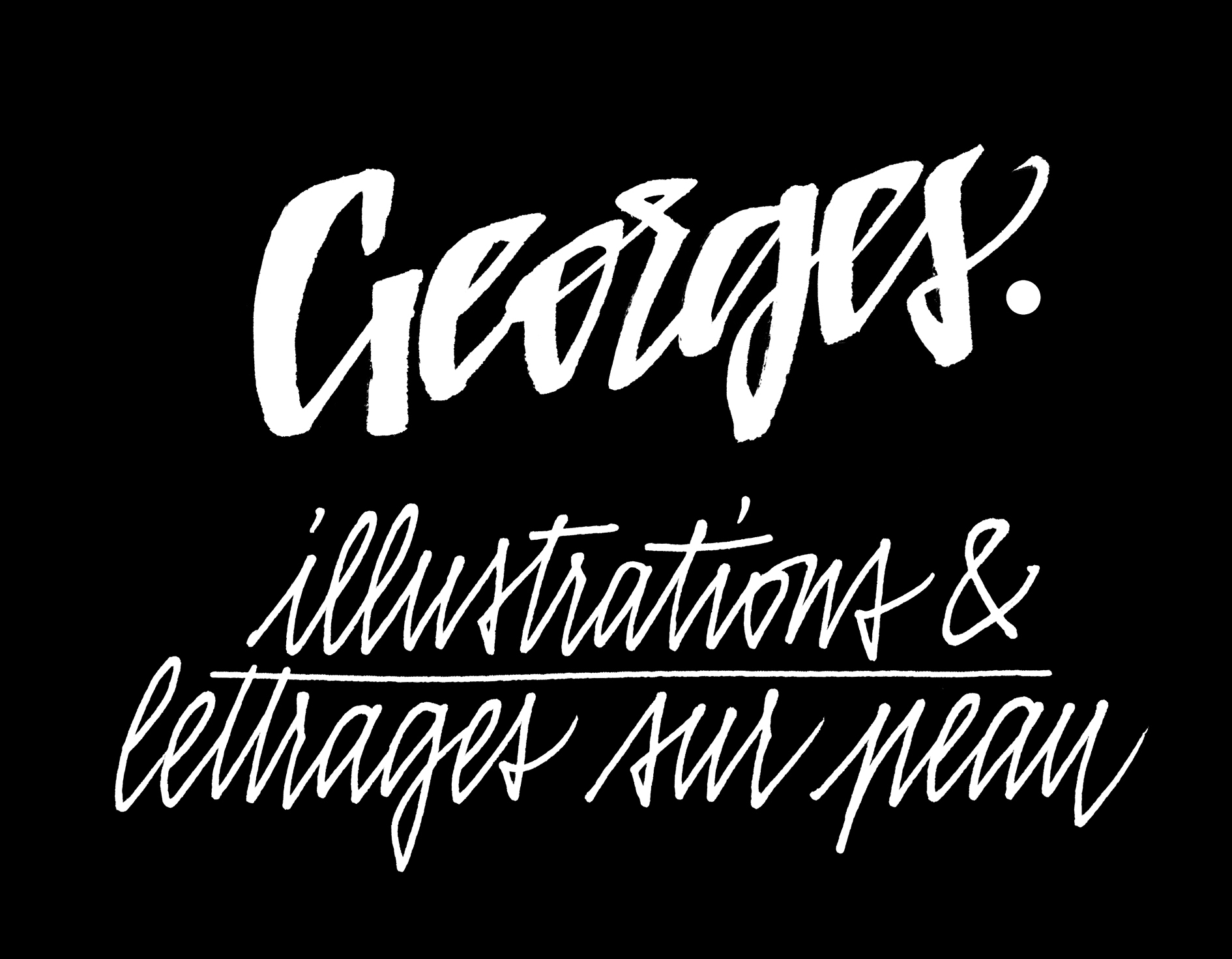 Georges, illustrations & lettrages sur peau. Image calligraphiée